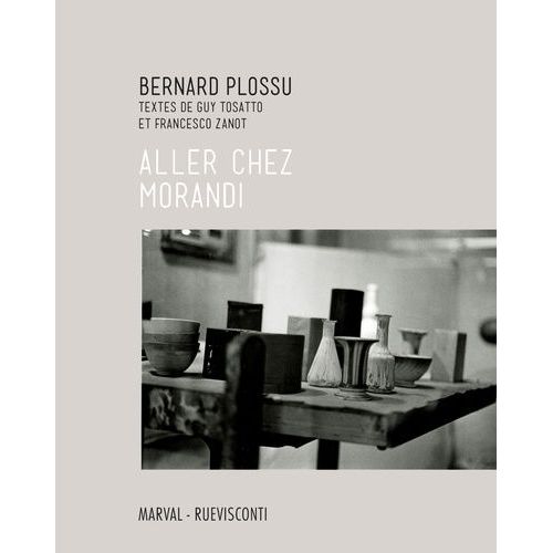 Bernard Plossu - Aller Chez Morandi