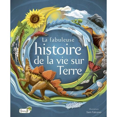 La Fabuleuse Histoire De La Vie Sur Terre