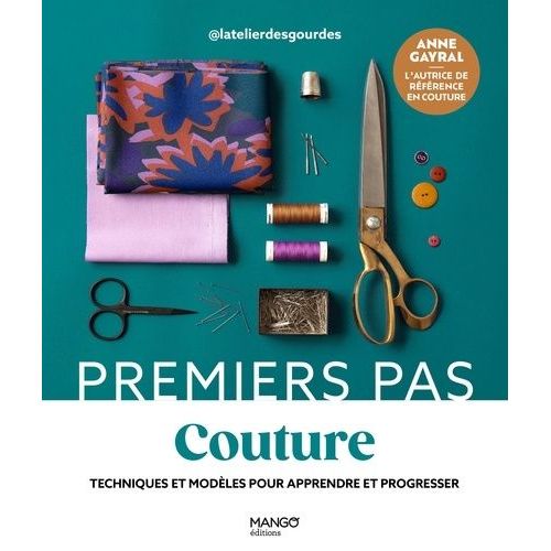 Couture - Techniques Et Modèles Pour Apprendre Et Progresser