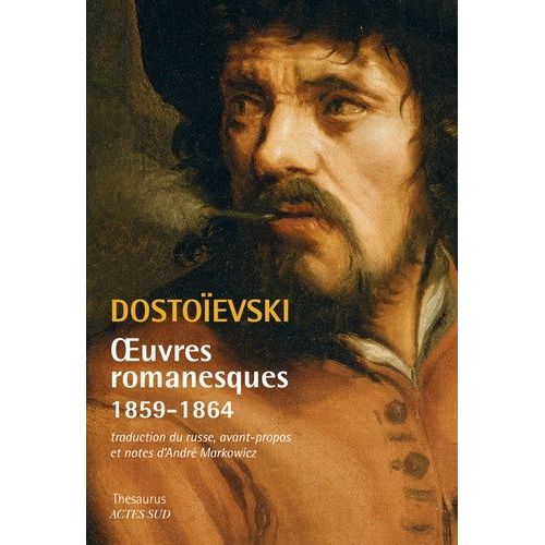 Oeuvres Romanesques (1859-1864) - Le Rêve De L'oncle - Le Bourg De Stépantchikovo Et Sa Population - Humiliés Et Offensés - Les Carnets De La Maison Morte - Une Sale Histoire - Notes D'hiver...