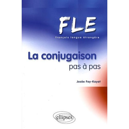 La Conjugaison Pas À Pas Fle