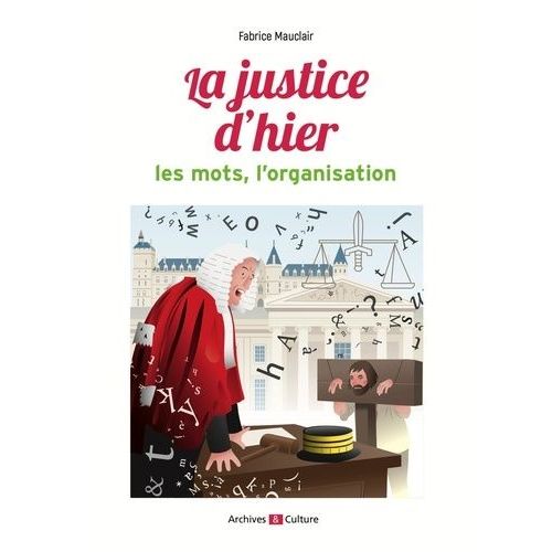 La Justice D'hier - Les Mots, L'organisation