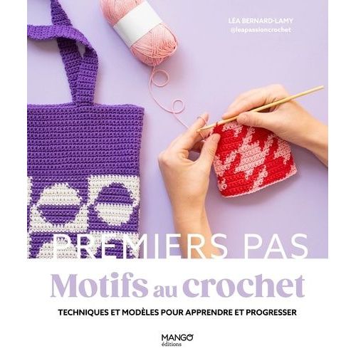 Motifs Au Crochet - Techniques Et Modèles Pour Apprendre Et Progresser