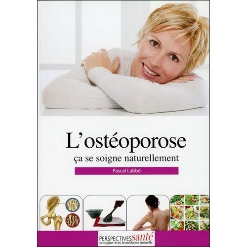 L'ostéoporose - Ca Se Soigne Naturellement