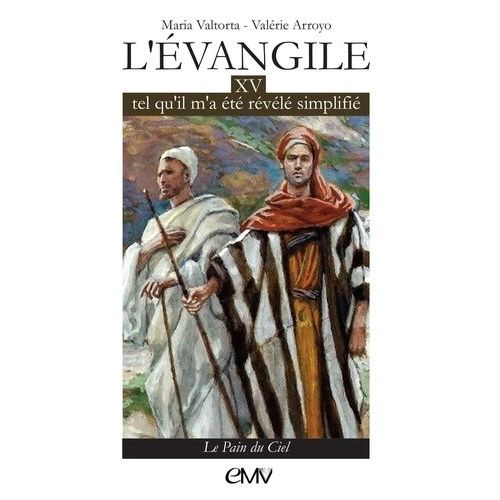 L'evangile Tel Qu'il M'a Été Révélé, Simplifié - Tome 15, Le Pain Du Ciel