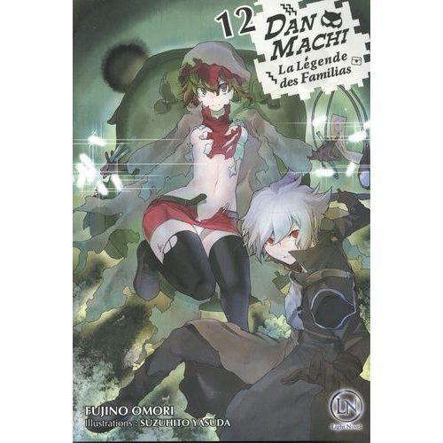 Danmachi ? La Légende Des Familias - Light Novel - Tome 12