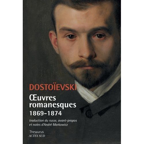 Oeuvres Romanesques 1869-1874 - L'eternel Mari - Les Démons - Bobok - Petites Images - Le Quémandeur - Petites Images (En Voyage)