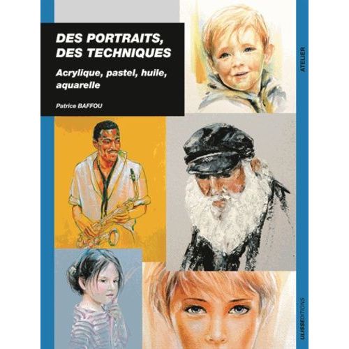 Des Portraits, Des Techniques - Acrylique, Pastel, Huile, Aquarelle