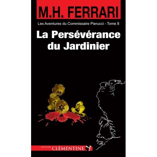 Les Aventures Du Commissaire Pierucci - Tome 8 - La Persévérance Du Jardinier