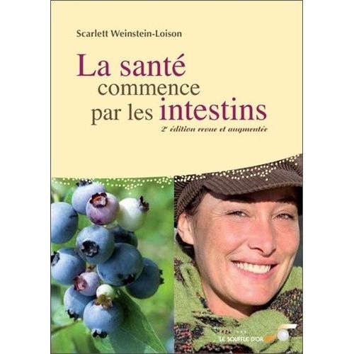 La Santé Commence Par Les Intestins - Causes, Conséquences Et Traitements Naturels Des Maladies Intestinales À Tous Les Âges De La Vie