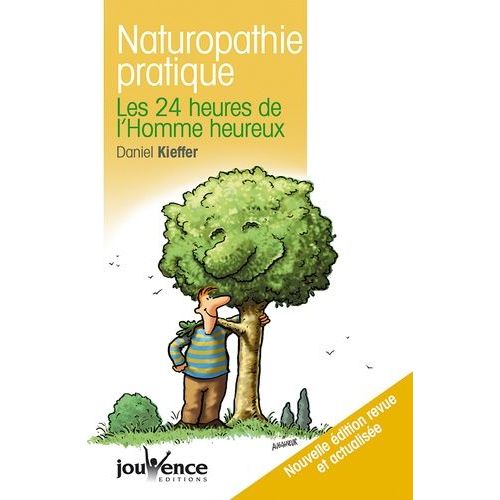 Naturopathie Pratique - Les 24 Heures De L'homme Heureux