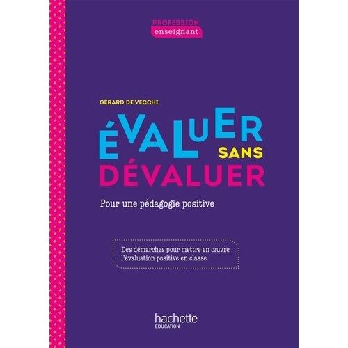 Evaluer Sans Dévaluer - Pour Une Pédagogie Positive