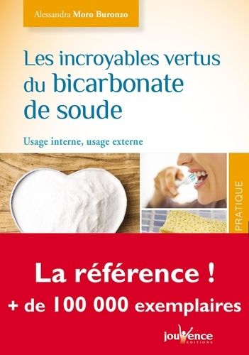 Les Incroyables Vertus Du Bicarbonate De Soude - Usage Interne, Usage Externe