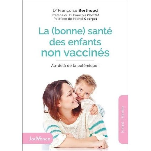 La (Bonne) Santé Des Enfants Non Vaccinés - Au-Delà De La Polémique !