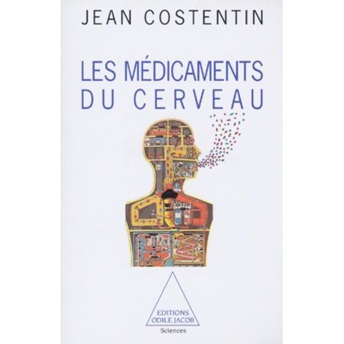 Les Médicaments Du Cerveau - De La Chimie De L'esprit Aux Médicaments Psychotropes