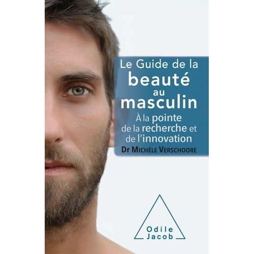 Le Guide De La Beauté Au Masculin - A La Pointe De La Recherche Et De L'innovation