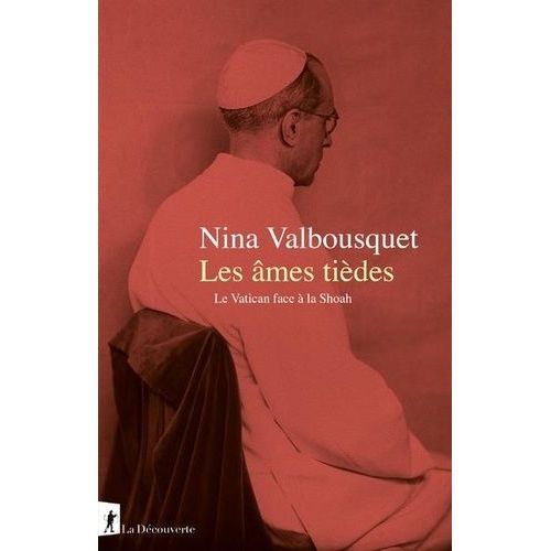 Les Âmes Tièdes - Le Vatican Face À La Shoah
