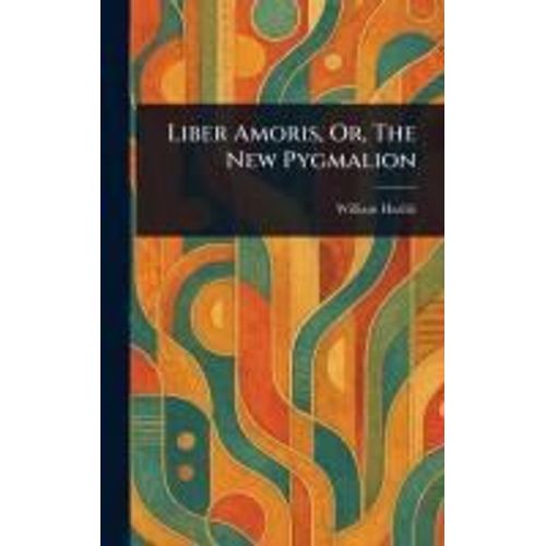 Liber Amoris, Or, The New Pygmalion