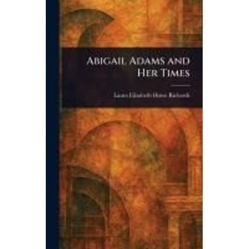 Abigail Adams And Her Times