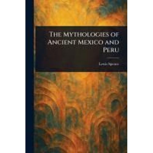 The Mythologies Of Ancient Mexico And Peru