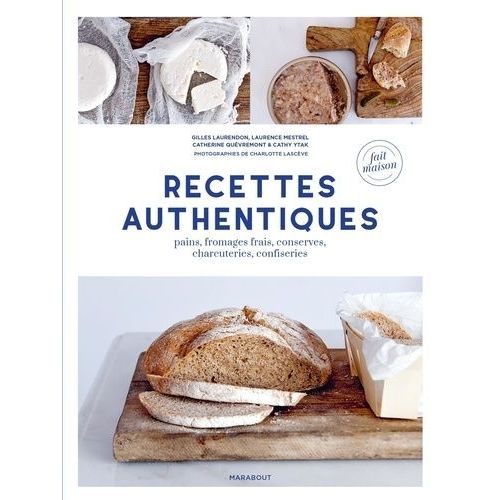 Recettes Authentiques - Pains, Conserves, Charcuteries, Confiseries