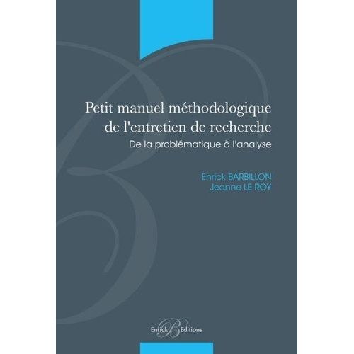 Petit Manuel Méthodologique De L'entretien De Recherche - De La Problématique À L'analyse