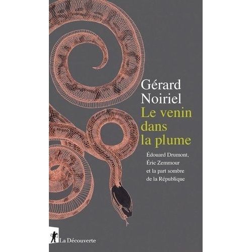 Le Venin Dans La Plume - Edouard Drumont, Eric Zemmour Et La Part Sombre De La République