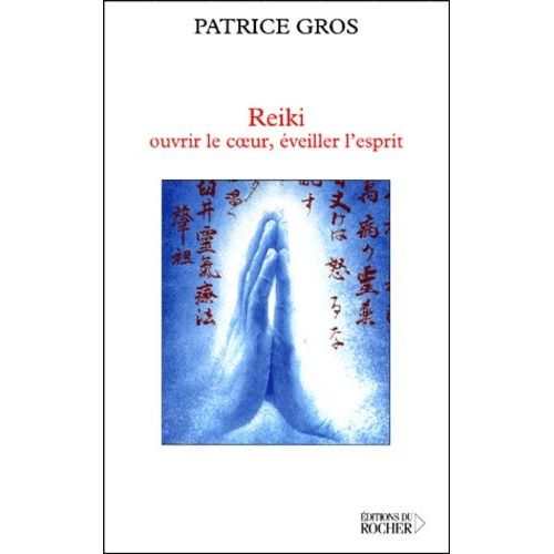 Reiki, Ouvrir Le Coeur, Eveiller L'esprit