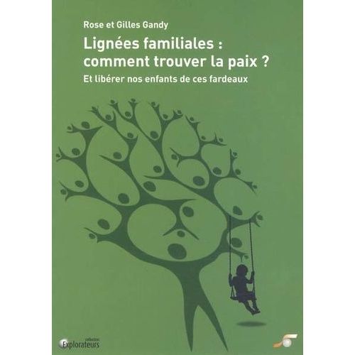 Lignées Familiales : Comment Trouver La Paix ? - Et Libérer Nos Enfants De Ces Fardeaux