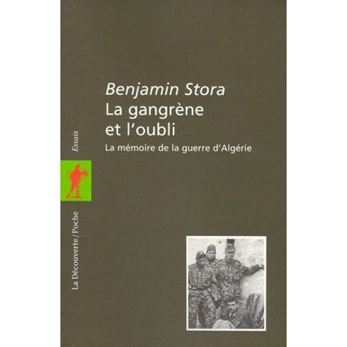 La Gangrène Et L'oubli - La Mémoire De La Guerre D'algérie
