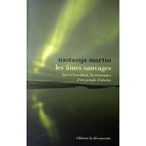 Les Âmes Sauvages - Face À L'occident, La Résistance D'un Peuple D'alaska