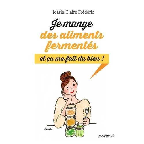 Je Mange Des Aliments Fermentés Et Ça Me Fait Du Bien !