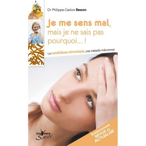 Je Me Sens Mal, Mais Je Ne Sais Pas Pourquoi ? - La Candidos Chronique, Une Maladie Méconnue