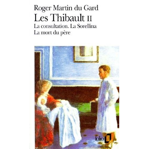 Les Thibault - Tome 2 - La Consultation - La Sorellina - La Mort Du Père