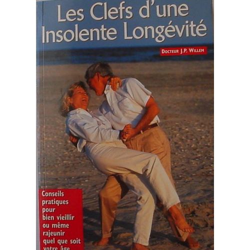 Les Clefs D'une Insolente Longévité