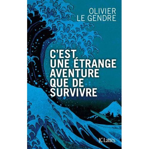 C'est Une Étrange Aventure Que De Survivre