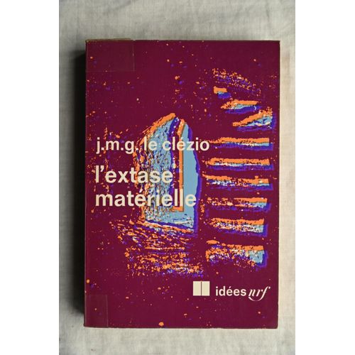J.M.G. Le Clézio, L'extase Matérielle, Nrf - Idées, 1971