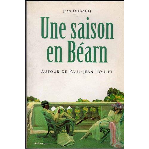 Une Saison En Béarn - Autour De Paul-Jean Toulet