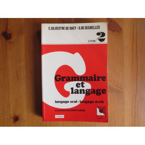 Grammaire Et Langage Livre 2 C. Silvestre De Sacy S. De Séchelles