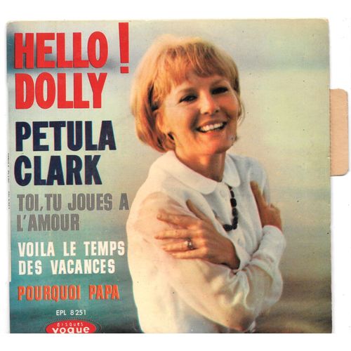 Petula Clark : Hello ! Dolly / Pourquoi Papa / Voilà Le Temps Des Vacances / Toi Tu Joues À L'Amour [Vinyle 45 Tours 7" Ep ] 1964 - Avec Languette