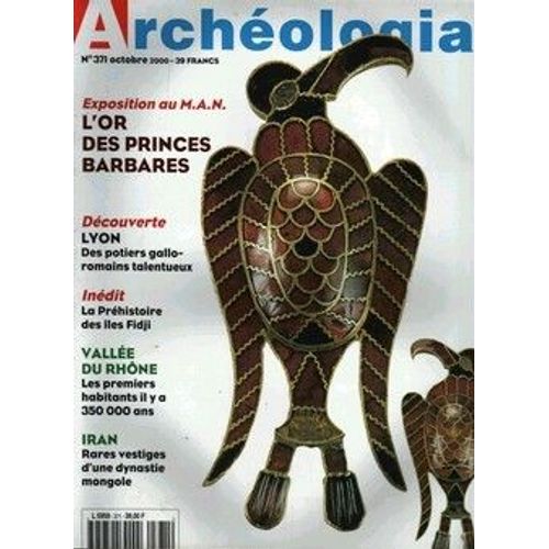 Archeologia  N° 371 : St-Germain-En-Laye:  L'or Des Princes Barbares - Lyon Potiers Gallo-Romains - Préhistoire Des Iles Fidji -  Iran Dynastie Mongole