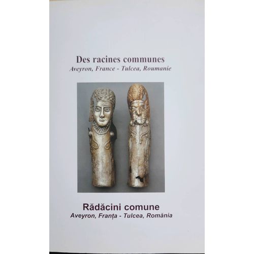 Des Racines Communes Aveyron France-Tucea Roumanie. Archéologie Catalogue Exposition