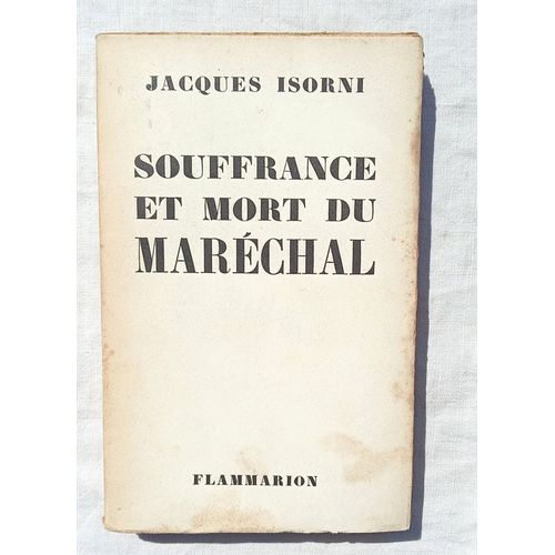 Jacques Isorni, Souffrance Et Mort Du Maréchal, Flammarion Éditeur, 1951