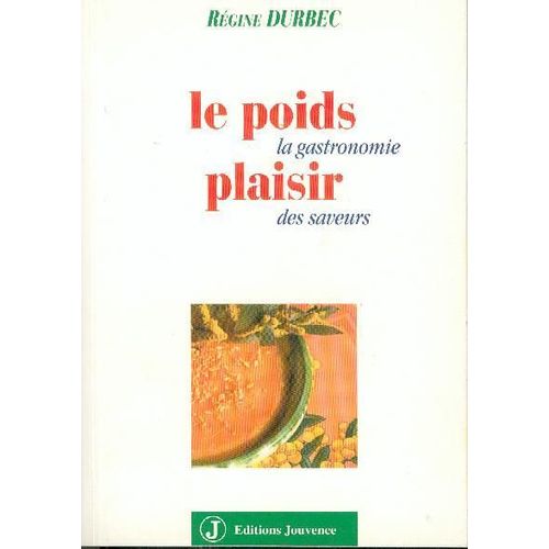 Le Poids Plaisir - La Gastronomie Des Saveurs