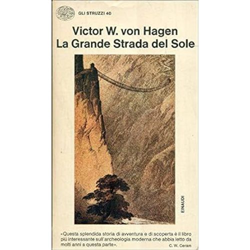 La Grande Strada Del Sole. Alla Ricerca Delle Strade Reali Degli Incas
