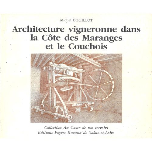Architecture Vigneronne Dans La Côte Des Maranges Et Le Couchois - Michel Bouillot 1997