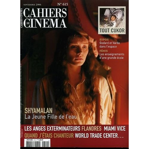 Cahiers Du Cinéma N° 615 : Shyamalan, La Jeune Fille Et L'eau, Les Anges Exterminateurs, Flandres, Miami Vice, Quand J'etais Chanteur, Word Trade Center, Godard Et Varda Dans L'espace, Femis,