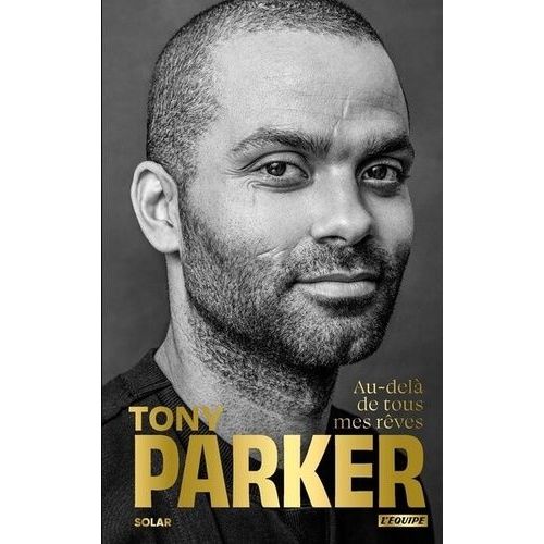 Tony Parker - Au-Delà De Tous Mes Rêves