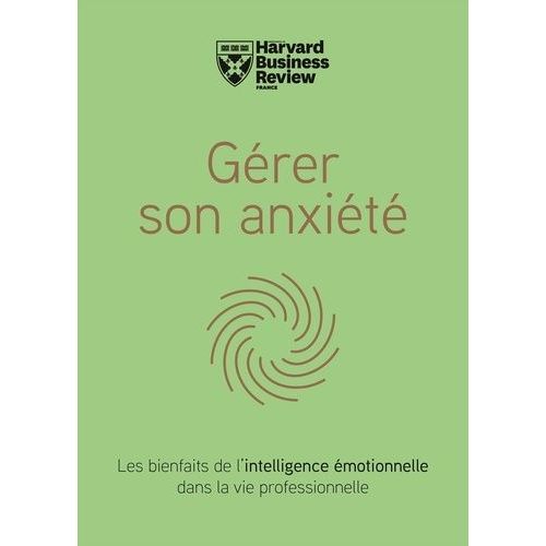 Gérer Son Anxiété - Les Bienfaits De L'intelligence Émotionnelle Dans La Vie Professionnelle
