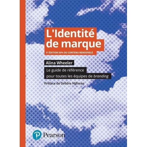 L'identité De Marque - Le Guide De Référence Pour Toutes Les Équipes De Branding